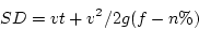 \begin{eqnarray*}
\nonumber SD= vt +v^2/2g(f-n\%)
\end{eqnarray*}