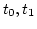 $t_0, t_1$