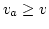 $v_a\ge v$