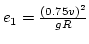 $e_1=\frac{(0.75v)^2}{gR}$