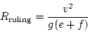 \begin{displaymath}
R_{\mathrm ruling}=\frac{v^2}{g(e+f)}
\end{displaymath}