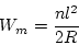 \begin{displaymath}
W_m=\frac{nl^2}{2R}
\end{displaymath}