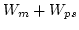 $\displaystyle W_m+W_{ps}$