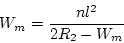 \begin{displaymath}
W_m=\frac{nl^2}{2R_2-W_m}
\end{displaymath}