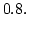 $\displaystyle 0.8.$