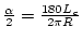 $\frac{\alpha}{2}=\frac{180L_c}{2\pi R}$
