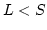 $L<S$