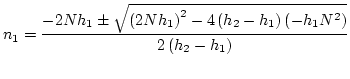 $\displaystyle n_1=\frac{-2Nh_1 \pm \sqrt{\left(2Nh_1\right)^2-4\left(h_2-h_1\right)\left(-h_1N^2\right)}}{2\left(h_2-h_1\right)}$