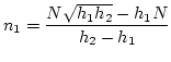 $\displaystyle n_1 = \frac{N\sqrt{h_1 h_2} - h_1N}{h_2 - h_1}$