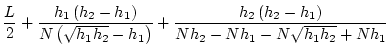 $\displaystyle \frac{L}{2}+\frac{h_1\left(h_2-h_1\right)}{N\left(\sqrt{h_1h_2}-h_1\right)}+\frac{h_2\left(h_2-h_1\right)}{Nh_2-Nh_1-N\sqrt{h_1h_2}+Nh_1}$