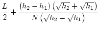 $\displaystyle \frac{L}{2}+\frac{\left(h_2-h_1\right)\left(\sqrt{h_2}+\sqrt{h_1}\right)}{N\left(\sqrt{h_2}-\sqrt{h_1}\right)}$
