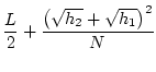 $\displaystyle \frac{L}{2}+\frac{\left(\sqrt{h_2}+\sqrt{h_1}\right)^2}{N}$