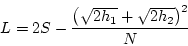 \begin{displaymath}
L=2S-\frac{\left(\sqrt{2h_1}+\sqrt{2h_2}\right)^2}{N}
\end{displaymath}