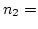 $n_2=$