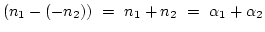 $(n_1-(-n_2))~=~n_1+n_2~=~\alpha_1+\alpha_2$