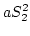 $\displaystyle aS_2^2$