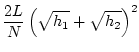 $\displaystyle \frac{2L}{N}\left(\sqrt{h_1}+\sqrt{h_2}\right)^2$