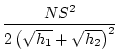 $\displaystyle \frac{NS^2}{2\left(\sqrt{h_1}+\sqrt{h_2}\right)^2}$