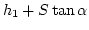 $\displaystyle h_1+S\tan\alpha$