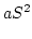 $\displaystyle aS^2$