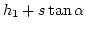 $\displaystyle h_1+s\tan\alpha$