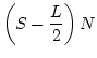 $\displaystyle \left(S-\frac{L}{2}\right)N$