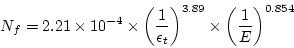 \begin{displaymath}
N_f =
2.21\times10^{-4}\times\left(\frac{1}{\epsilon_t}\right)^{3.89}\times\left(\frac{1}{E}\right)^{0.854}
\end{displaymath}