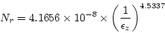\begin{displaymath}
N_r = 4.1656\times10^{-8}\times\left(\frac {1}{\epsilon_z}\right)^{4.5337}
\end{displaymath}