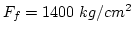 $F_f=1400~kg/cm^2$