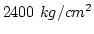 $2400~kg/cm^2$