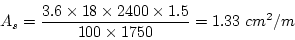 \begin{eqnarray*}
A_s=\frac{3.6\times{}18\times{}2400\times{}1.5}{100\times{}1750}=1.33~cm^2/m
\end{eqnarray*}