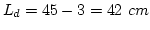 $L_d=45-3=42~cm$