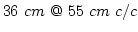 $36~cm~@~55~cm~c/c$
