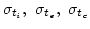 $\sigma_{t_i},~\sigma_{t_e},~\sigma_{t_c}$