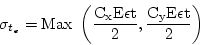 \begin{displaymath}
\sigma_{t_e} = \mathrm{Max~}\left(\frac{C_x E \epsilon t}{2} , \frac{C_y E
\epsilon t}{2} \right)
\end{displaymath}