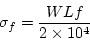 \begin{displaymath}
\sigma_f = \frac{WLf}{2\times10^4}
\end{displaymath}