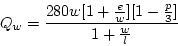 \begin{displaymath}
Q_w = \frac{280 w [1+\frac{e}{w}][1-\frac{p}{3}]}{1+\frac{w}{l}}
\end{displaymath}
