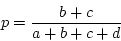 \begin{displaymath}
p=\frac{b+c}{a+b+c+d}
\end{displaymath}