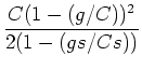 $\displaystyle \frac{C(1-(g/C))^2}{2(1-(gs/Cs))}$