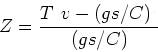 \begin{displaymath}
Z=\frac{T(v-(gs/C))}{(gs/C)}
\end{displaymath}