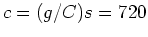$c=(g/C)s=720$