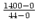 $\frac{1400-0}{44-0}$