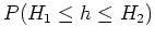 $P(H_1 \leq h \leq H_2)$