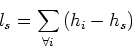 \begin{displaymath}
l_s = \sum_{\forall i} \left( h_i-h_s \right)
\end{displaymath}