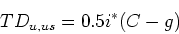 \begin{displaymath}
TD_{u,us} = 0.5 i^* (C-g)
\end{displaymath}