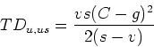 \begin{displaymath}
TD_{u,us} = \frac{vs(C-g)^2}{2(s-v)}
\end{displaymath}