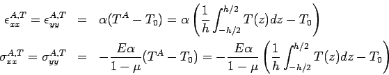 \begin{eqnarray*} \epsilon_{xx}^{A,T}=\epsilon_{yy}^{A,T} &=& \alpha (T^A - T_0)... ...-\mu} \left( \frac{1}{h} \int_{-h/2}^{h/2} T(z) dz - T_0 \right) \end{eqnarray*}