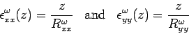 \begin{eqnarray*}  \epsilon_{xx}^\omega(z) = \frac{z}{R_{xx}^\omega}  \;\;\;\mbox{and}\;\;\; \epsilon_{yy}^\omega(z) =  \frac{z}{R_{yy}^\omega}  \end{eqnarray*}