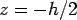 $z=-h/2$