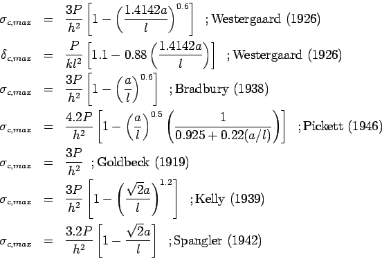 \begin{eqnarray*}  \sigma_{c,max} &=& \frac{3P}{h^2}\left[1-\left( \frac{1.4142a}...  ...left[ 1- \frac{\sqrt 2 a}{l}  \right] \;\;;\mbox{Spangler (1942)}  \end{eqnarray*}